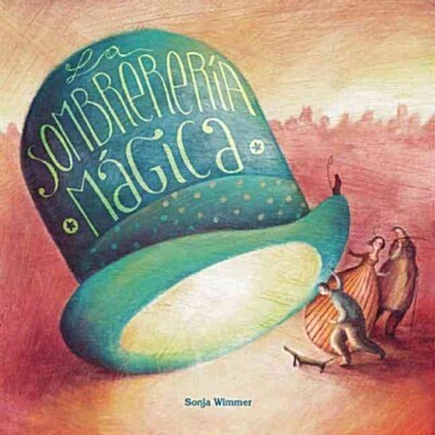 La Sombrerer? M?ica (the Magic Hat Shop) (Hardcover)