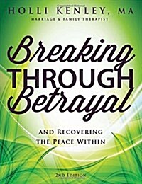 Breaking Through Betrayal: And Recovering the Peace Within, 2nd Edition (Paperback, 2)