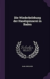 Die Wiederbelebung Der Handspinnerei in Baden (Hardcover)