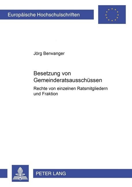 Besetzung Von Gemeinderatsausschuessen: Rechte Von Einzelnen Ratsmitgliedern Und Fraktionen (Paperback)