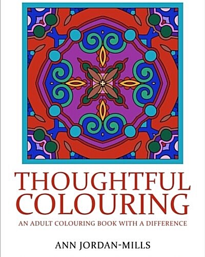 Thoughtful Colouring: An Adult Colouring Book with a Difference (Paperback)