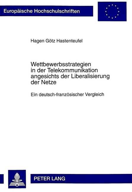 Wettbewerbsstrategien in Der Telekommunikation Angesichts Der Liberalisierung Der Netze: Ein Deutsch-Franzoesischer Vergleich (Paperback)