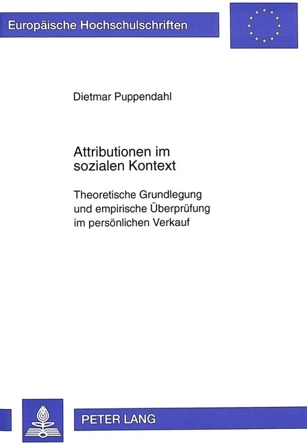 Attributionen Im Sozialen Kontext: Theoretische Grundlegung Und Empirische Ueberpruefung Im Persoenlichen Verkauf (Paperback)
