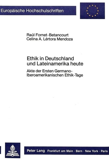 Ethik in Deutschland Und Lateinamerika Heute: Akte Der Ersten Germano-Iberoamerikanischen Ethik-Tage (Paperback)