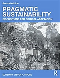 Pragmatic Sustainability : Dispositions for Critical Adaptation (Paperback, 2 ed)