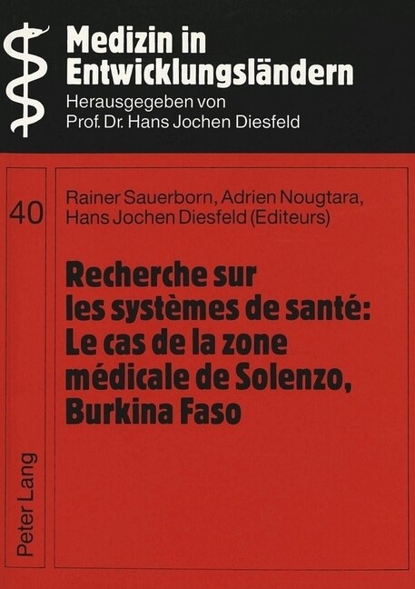 Recherche Sur Les Syst?es de Sant?- Le Cas de la Zone M?icale de Solenzo, Burkina Faso: Contributions de Rainer Sauerborn, Adrien Nougtara, Hans Jo (Hardcover)