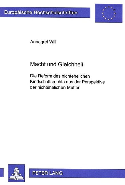 Macht Und Gleichheit: Die Reform Des Nichtehelichen Kindschaftsrechts Aus Der Perspektive Der Nichtehelichen Mutter (Paperback)