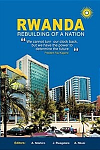 Rwanda: Rebuilding of a Nation (Paperback)