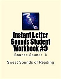 Instant Letter Sounds Student Workbook #9: Bounce Sound: K (Paperback)