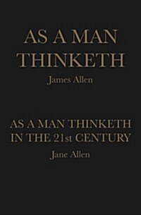 As a Man Thinketh: As a Man Thinketh in the 21st Century (Paperback)