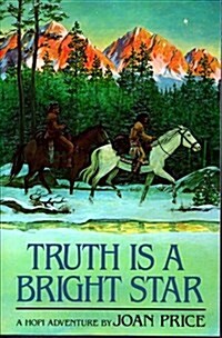 Truth Is a Bright Star: A Hopi Adventure (Paperback)