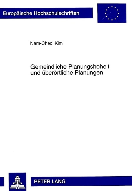 Gemeindliche Planungshoheit Und Ueberoertliche Planungen: Ein Beitrag Zur Gemeindlichen Planungshoheit Nach Dem Deutschen Und Koreanischen Recht (Paperback)