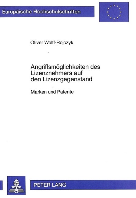 Angriffsmoeglichkeiten Des Lizenznehmers Auf Den Lizenzgegenstand: Marken Und Patente (Paperback)