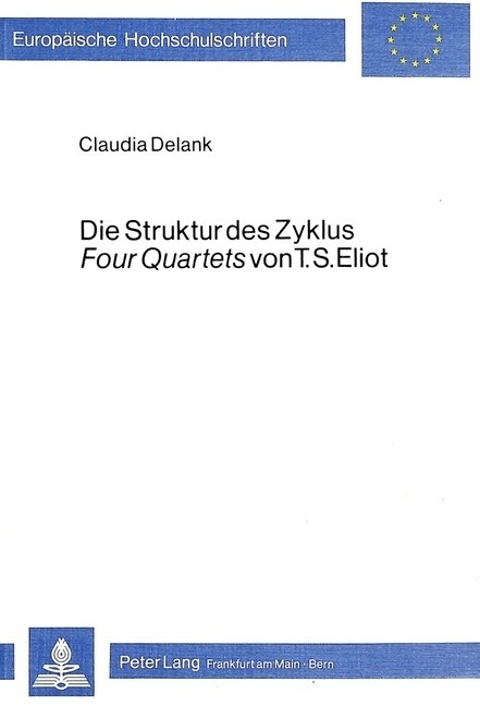 Die Struktur Des Zyklus Four Quartets Von T.S. Eliot: Eine Analyse Der Dichterischen Konstruktion Auf Textgenetischer Basis (Paperback)