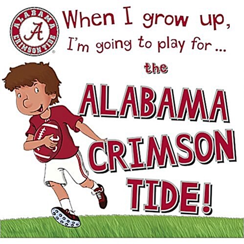 When I Grow Up, Im Going to Play for the Alabama Crimson Tide (Hardcover)