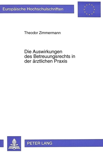 Die Auswirkungen Des Betreuungsrechts in Der Aerztlichen Praxis: Einwilligung, Vormundschaftsgerichtliche Genehmigung, Forschung (Paperback)