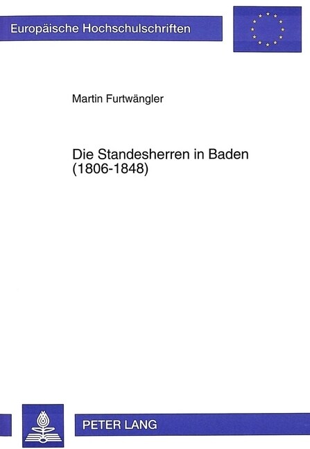 Die Standesherren in Baden (1806-1848): Politische Und Soziale Verhaltensweisen Einer Bedraengten Elite (Hardcover)