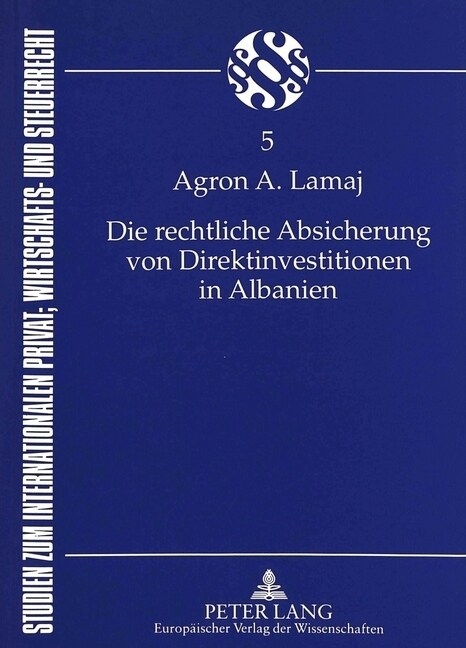 Die Rechtliche Absicherung Von Direktinvestitionen in Albanien (Paperback)