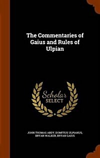 The Commentaries of Gaius and Rules of Ulpian (Hardcover)