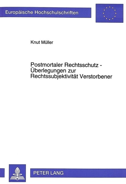 Postmortaler Rechtsschutz - Ueberlegungen Zur Rechtssubjektivitaet Verstorbener (Paperback)