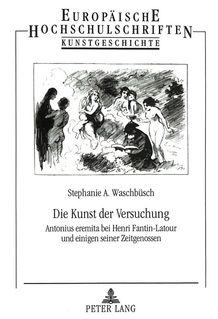 Die Kunst Der Versuchung: Antonius Eremita Bei Henri Fantin-LaTour Und Einigen Seiner Zeitgenossen (Paperback)