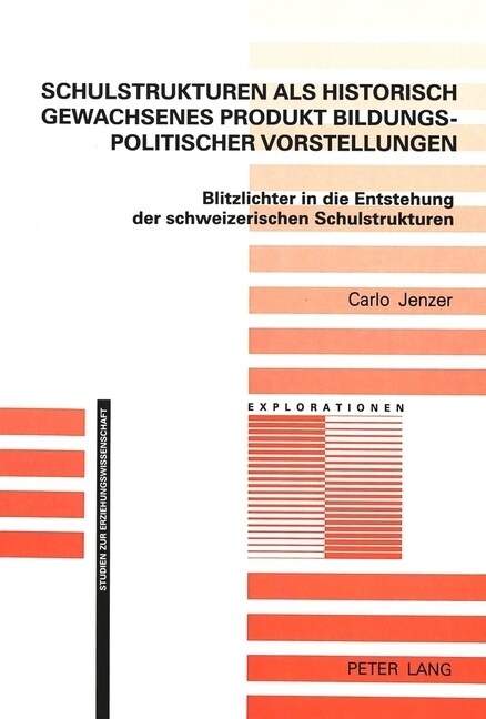 Schulstrukturen ALS Historisch Gewachsenes Produkt Bildungspolitischer Vorstellungen: Blitzlichter in Die Entstehung Der Schweizerischen Schulstruktur (Paperback)