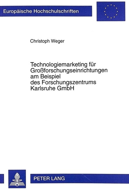 Technologiemarketing Fuer Gro?orschungseinrichtungen Am Beispiel Des Forschungszentrums Karlsruhe Gmbh (Paperback)