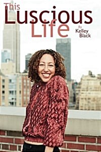 This Luscious Life (Paperback)