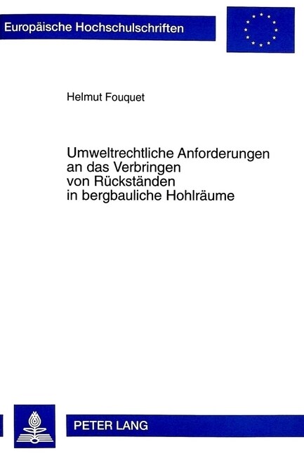 Umweltrechtliche Anforderungen an Das Verbringen Von Rueckstaenden in Bergbauliche Hohlraeume (Paperback)