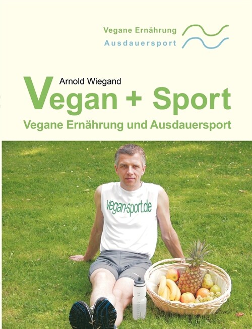 Vegan + Sport: Vegane Ern?rung und Ausdauersport (Paperback)