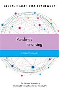 Global Health Risk Framework: Pandemic Financing: Workshop Summary (Paperback)