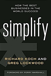 Simplify: How the Best Businesses in the World Succeed (Hardcover)