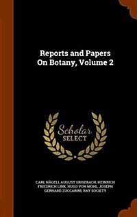 Reports and Papers on Botany, Volume 2 (Hardcover)