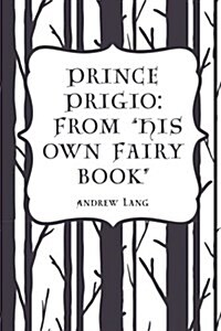 Prince Prigio: From His Own Fairy Book (Paperback)
