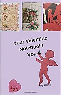 Your Valentine Notebook! Vol. 4: A Mini Lined Notebook in Black and White with Beautiful Valentine Images (Paperback)