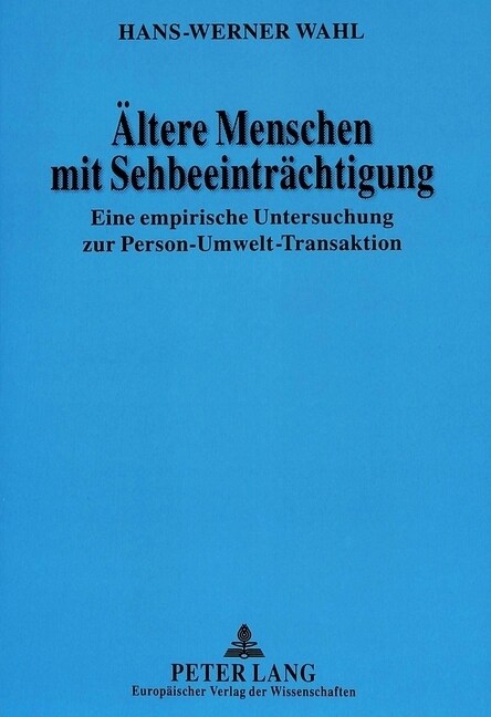 Aeltere Menschen Mit Sehbeeintraechtigung: Eine Empirische Untersuchung Zur Person-Umwelt-Transaktion (Paperback)