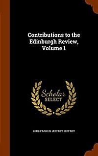 Contributions to the Edinburgh Review, Volume 1 (Hardcover)