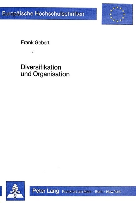 Diversifikation Und Organisation: Die Organisatorische Eingliederung Von Diversifikationen (Paperback)