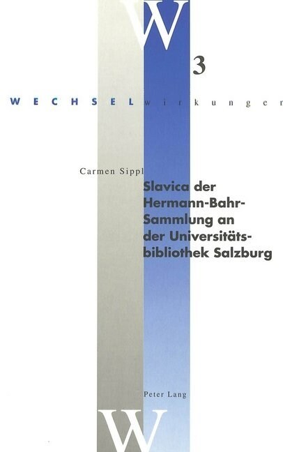 Slavica Der Hermann-Bahr-Sammlung an Der Universitaetsbibliothek Salzburg: Mit Einem Geleitwort Von Moritz Cs?y (Hardcover)