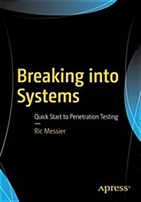 Penetration Testing Basics: A Quick-Start Guide to Breaking Into Systems (Paperback, 2016)