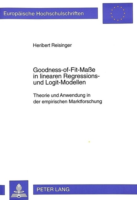 Goodness-Of-Fit-Ma? in Linearen Regressions- Und Logit-Modellen: Theorie Und Anwendung in Der Empirischen Marktforschung (Paperback)
