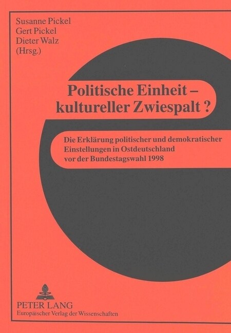 Politische Einheit - Kultureller Zwiespalt?: Die Erklaerung Politischer Und Demokratischer Einstellungen in Ostdeutschland VOR Der Bundestagswahl 1998 (Paperback)