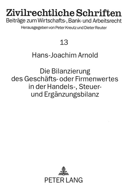 Die Bilanzierung Des Geschaefts- Oder Firmenwertes in Der Handels-, Steuer- Und Ergaenzungsbilanz (Paperback)