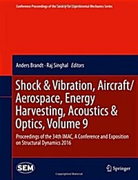 Shock & Vibration, Aircraft/Aerospace, Energy Harvesting, Acoustics & Optics, Volume 9: Proceedings of the 34th iMac, a Conference and Exposition on S (Hardcover, 2016)