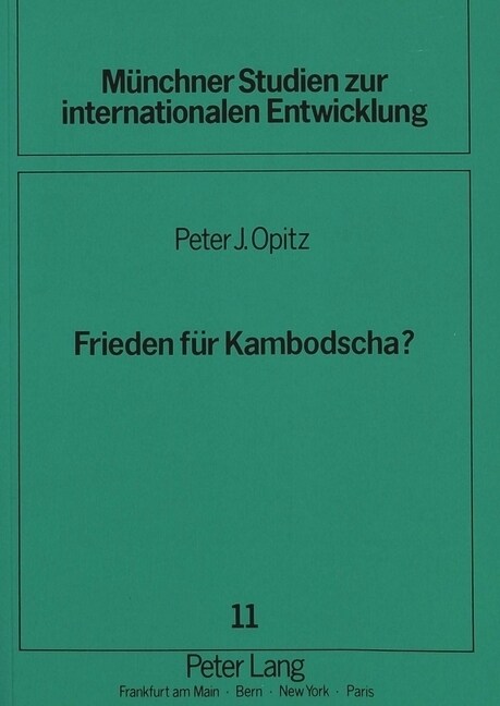 Frieden Fuer Kambodscha?: Entwicklungen Im Indochina-Konflikt Seit 1975 (Paperback)