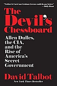 The Devils Chessboard: Allen Dulles, the CIA, and the Rise of Americas Secret Government (Paperback)