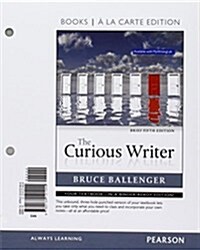 The Curious Writer Brief, Books a la Carte Edition (Loose Leaf, 5)