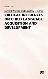 Critical Influences on Child Language Acquisition and Development (Hardcover)