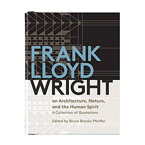 Frank Lloyd Wright on Architecture, Nature, and the Human Spirit: A Collection of Quotations (Hardcover)