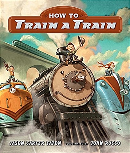 How to Train a Train (Board Books)